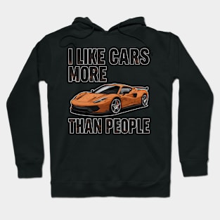 I like cars more than people Humorous Auto Enthusiast tee 8 Hoodie